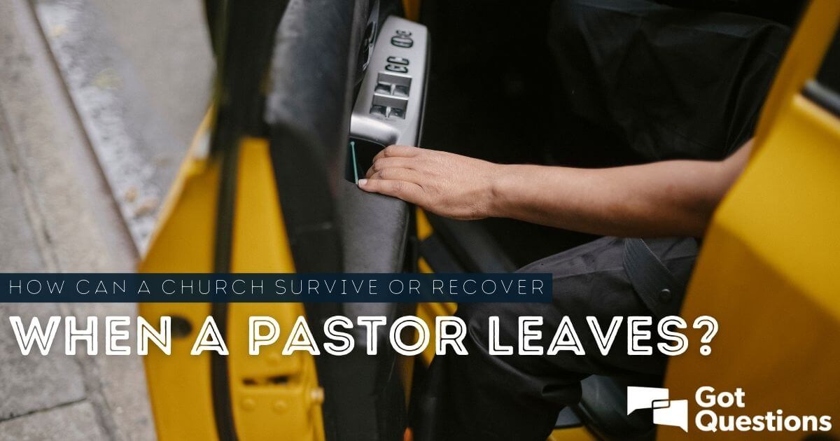 How can a church survive/recover when a pastor leaves?