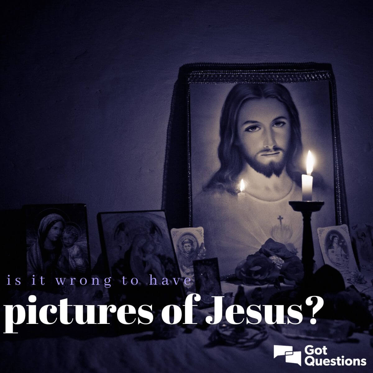 Is it wrong to have pictures of Jesus? | GotQuestions.org