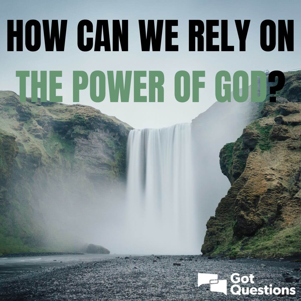 How can we rely on the power of God?
