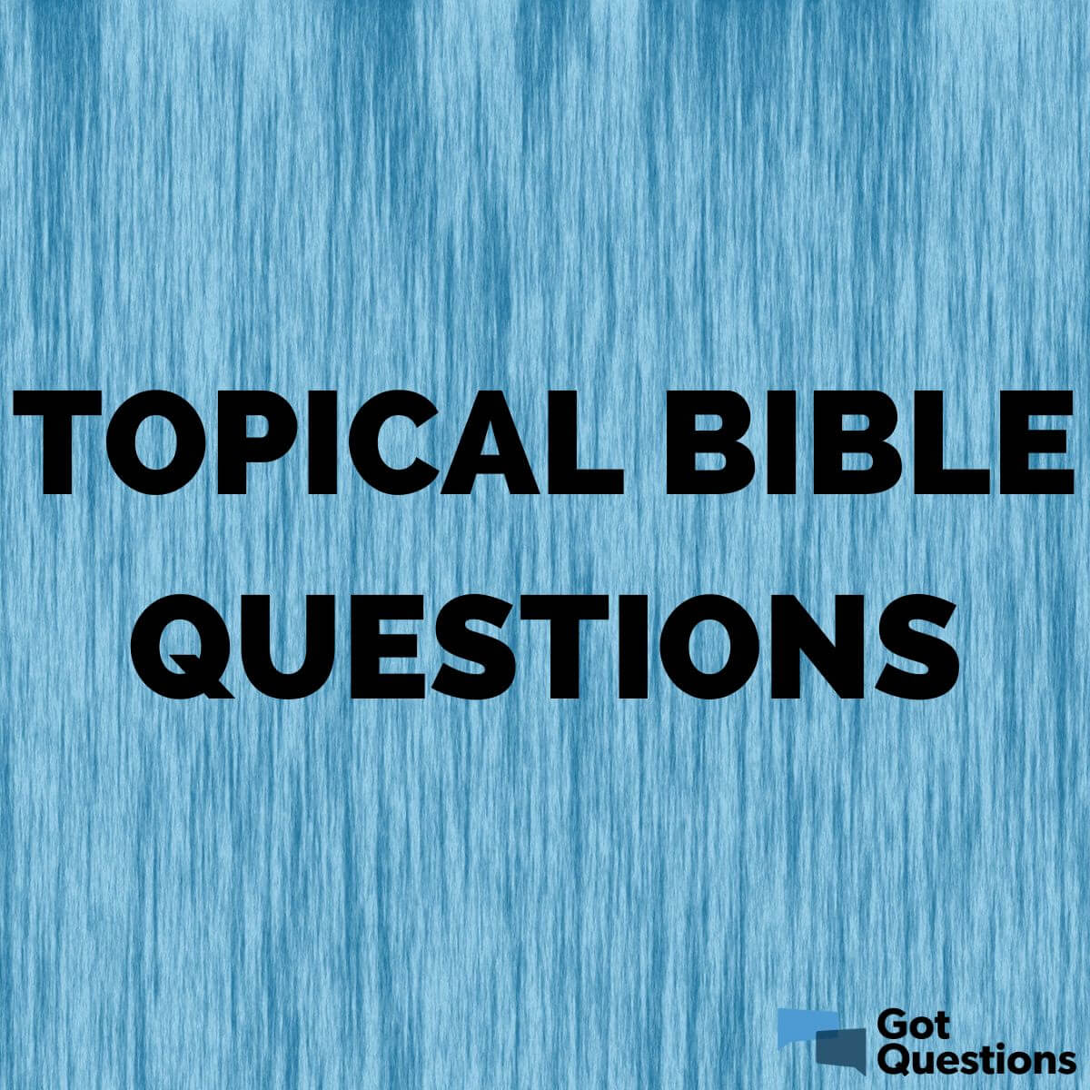 Topical Bible Questions All Gotquestions Org