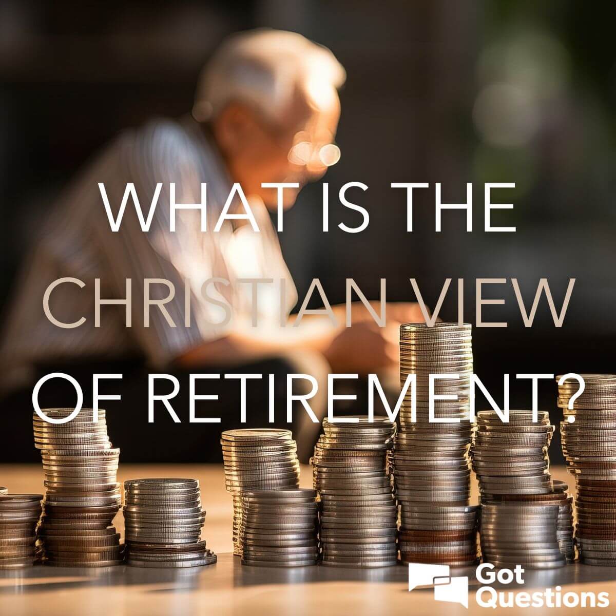 What is the Christian view of retirement? | GotQuestions.org