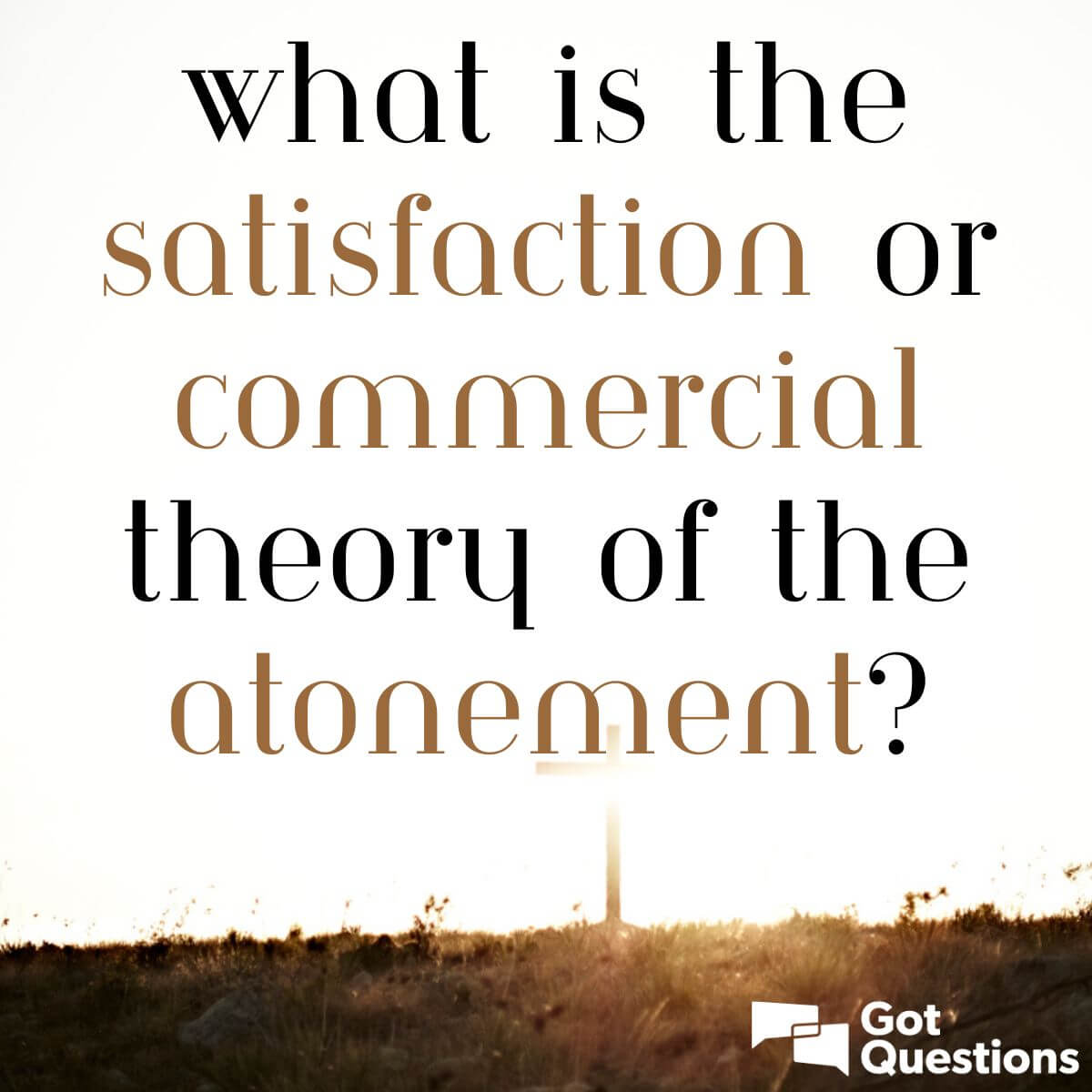 What is the satisfaction or commercial theory of the atonement?