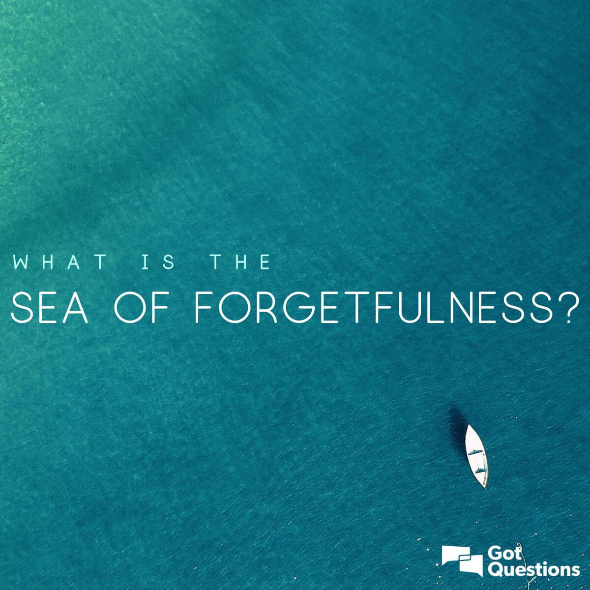 What is the sea of forgetfulness?