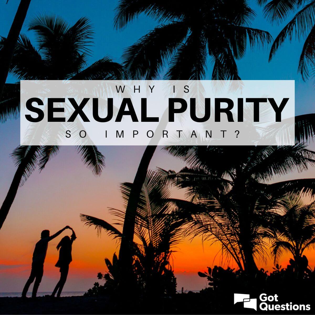 Why Sexual Purity Is So Important To Godand Good For Us | My XXX Hot Girl