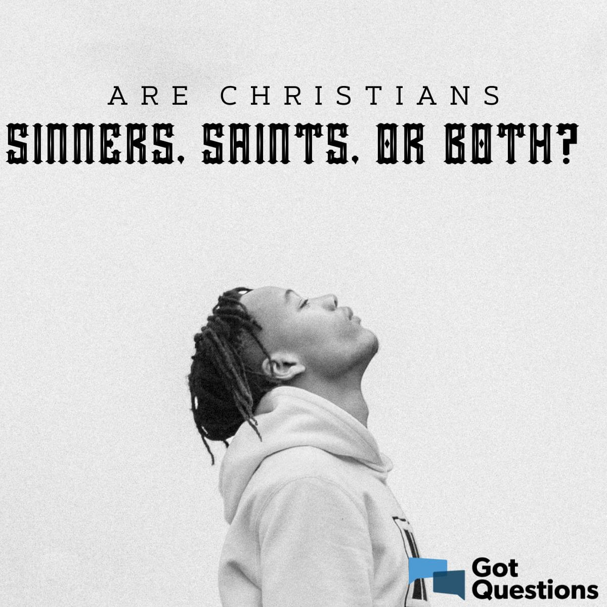 Are Christians sinners, saints, or both?
