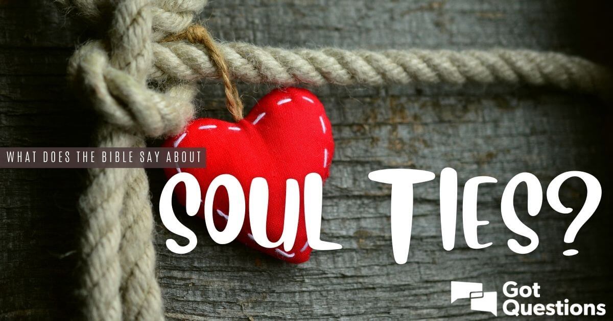 What does the Bible say about soul ties?