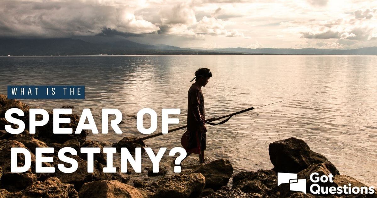 What Is The Spear Of Destiny Gotquestions Org
