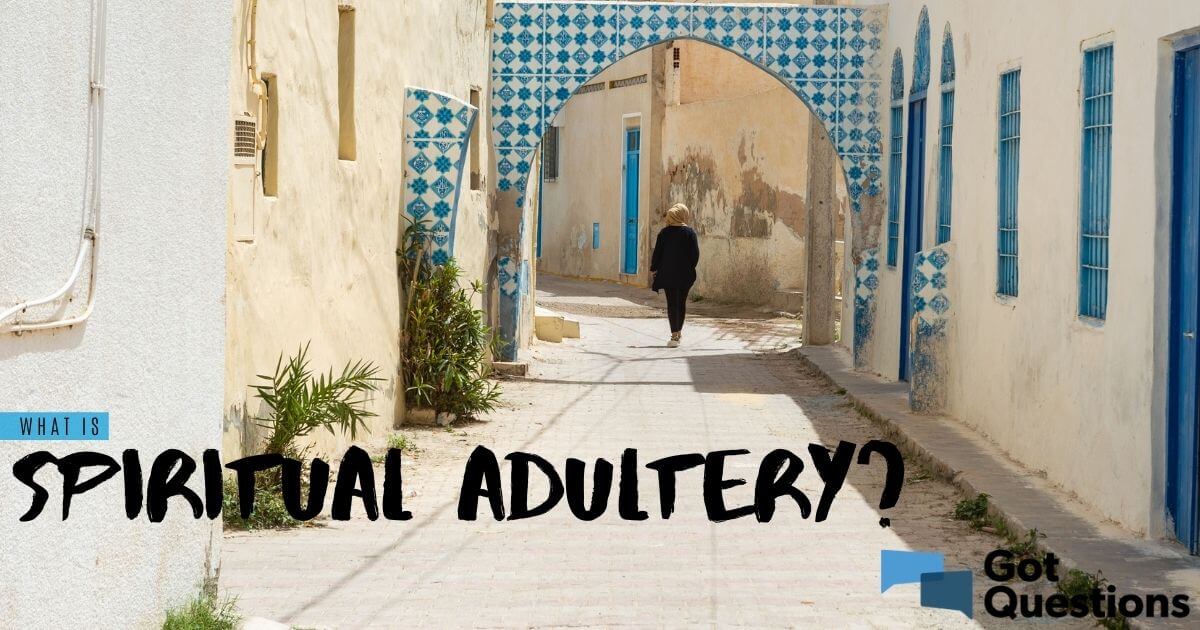 What Is Spiritual Adultery