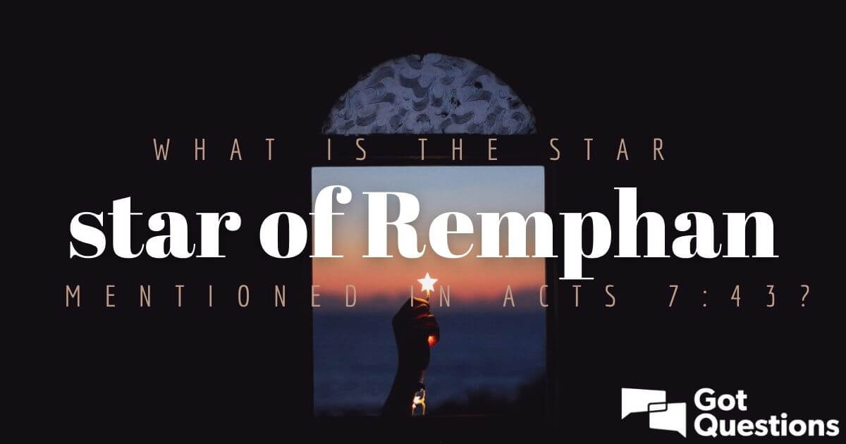What is the star of Remphan mentioned in Acts 743?