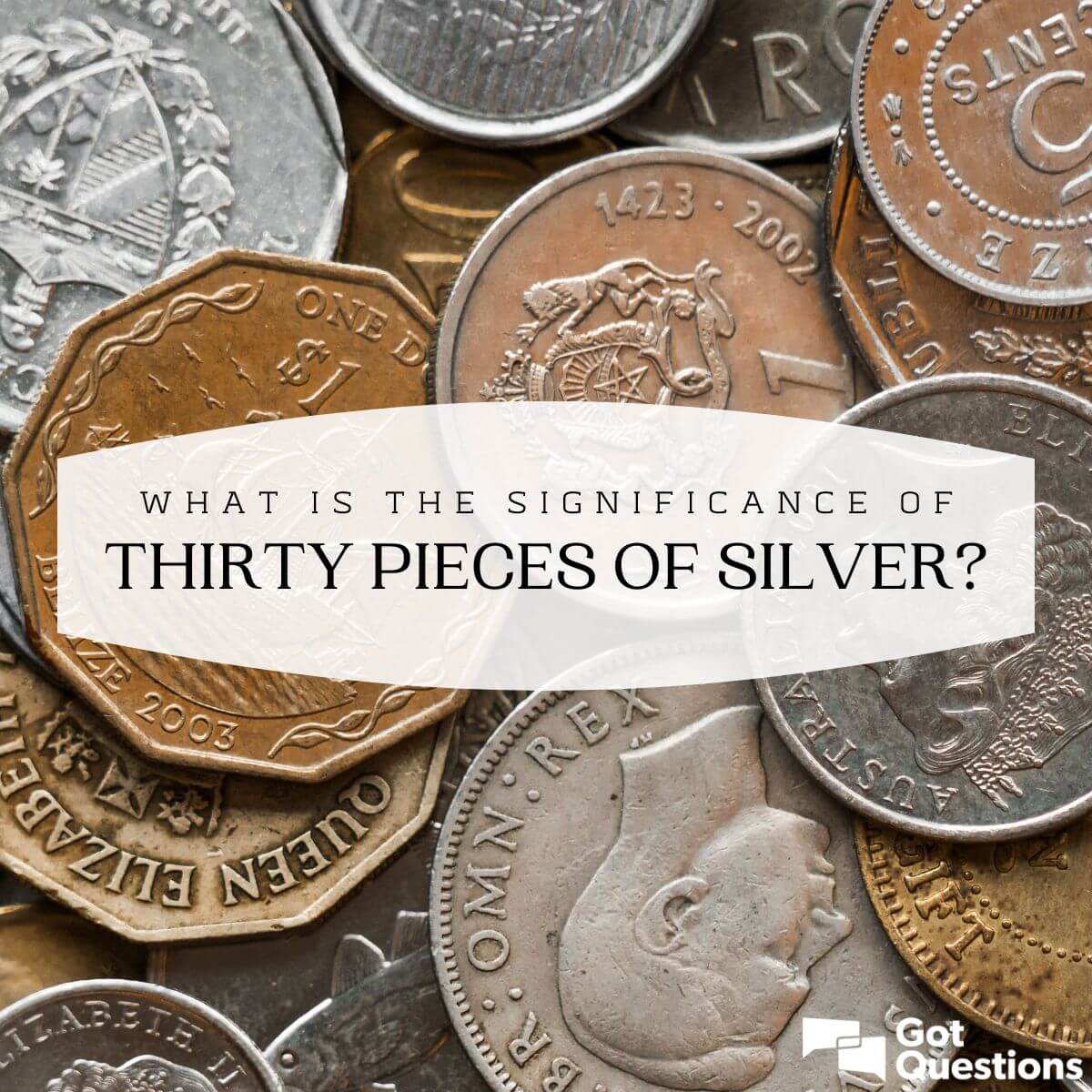 What is the significance of thirty pieces of silver? | GotQuestions.org