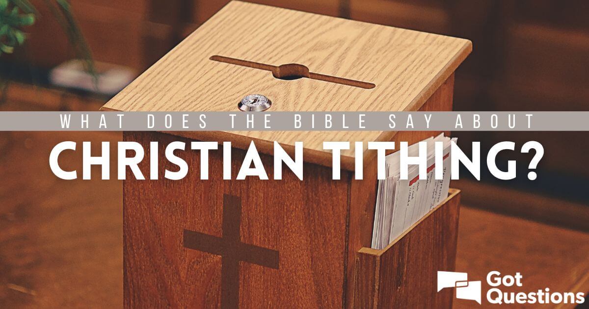 What does the Bible say about Christian tithing? Should a Christian tithe?
