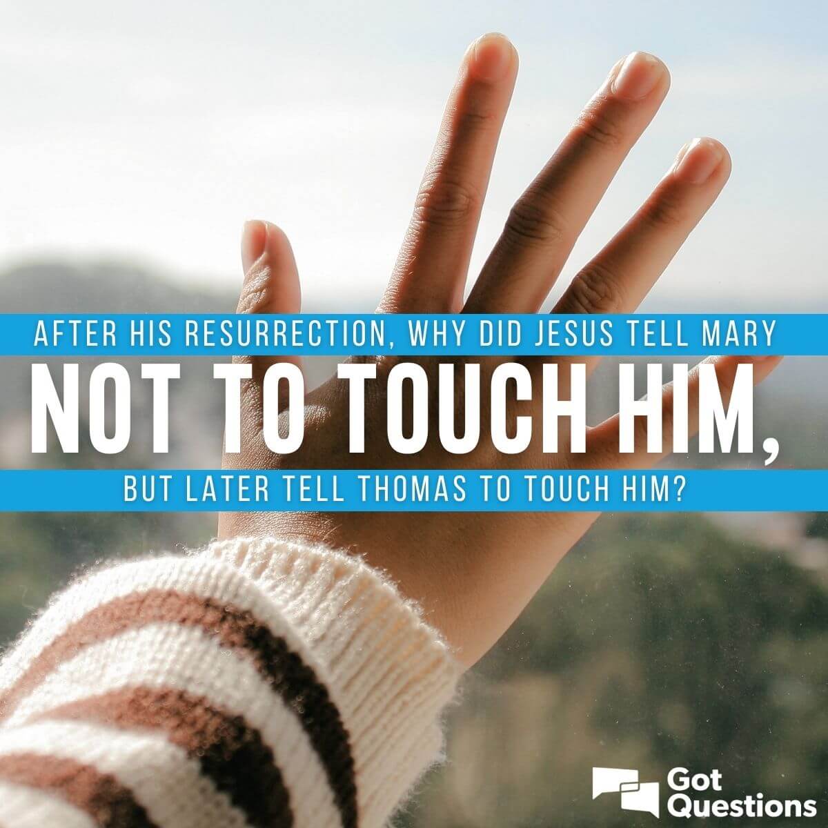 After His resurrection, why did Jesus tell Mary not to touch Him, but