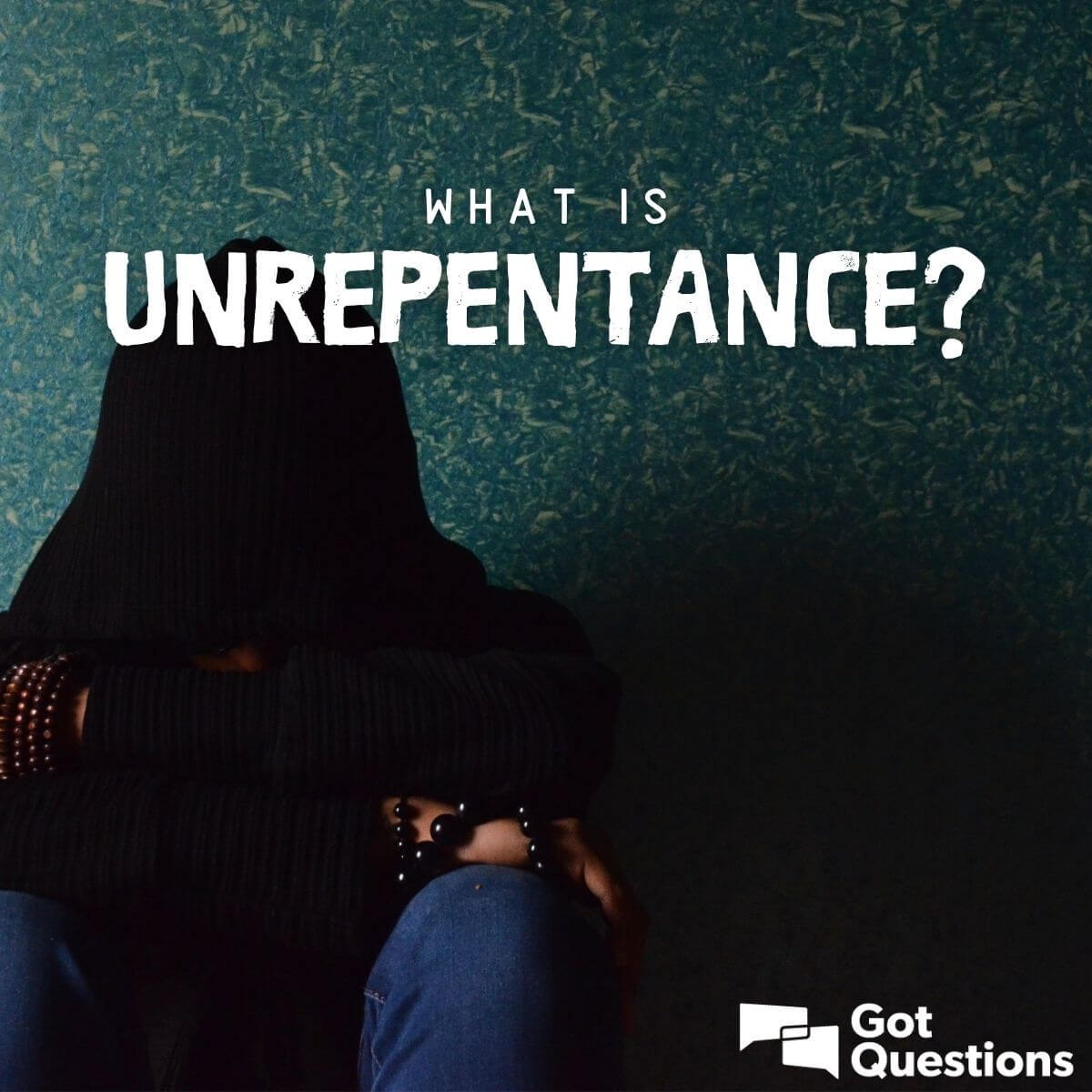 What is unrepentance? What does it mean to be unrepentant