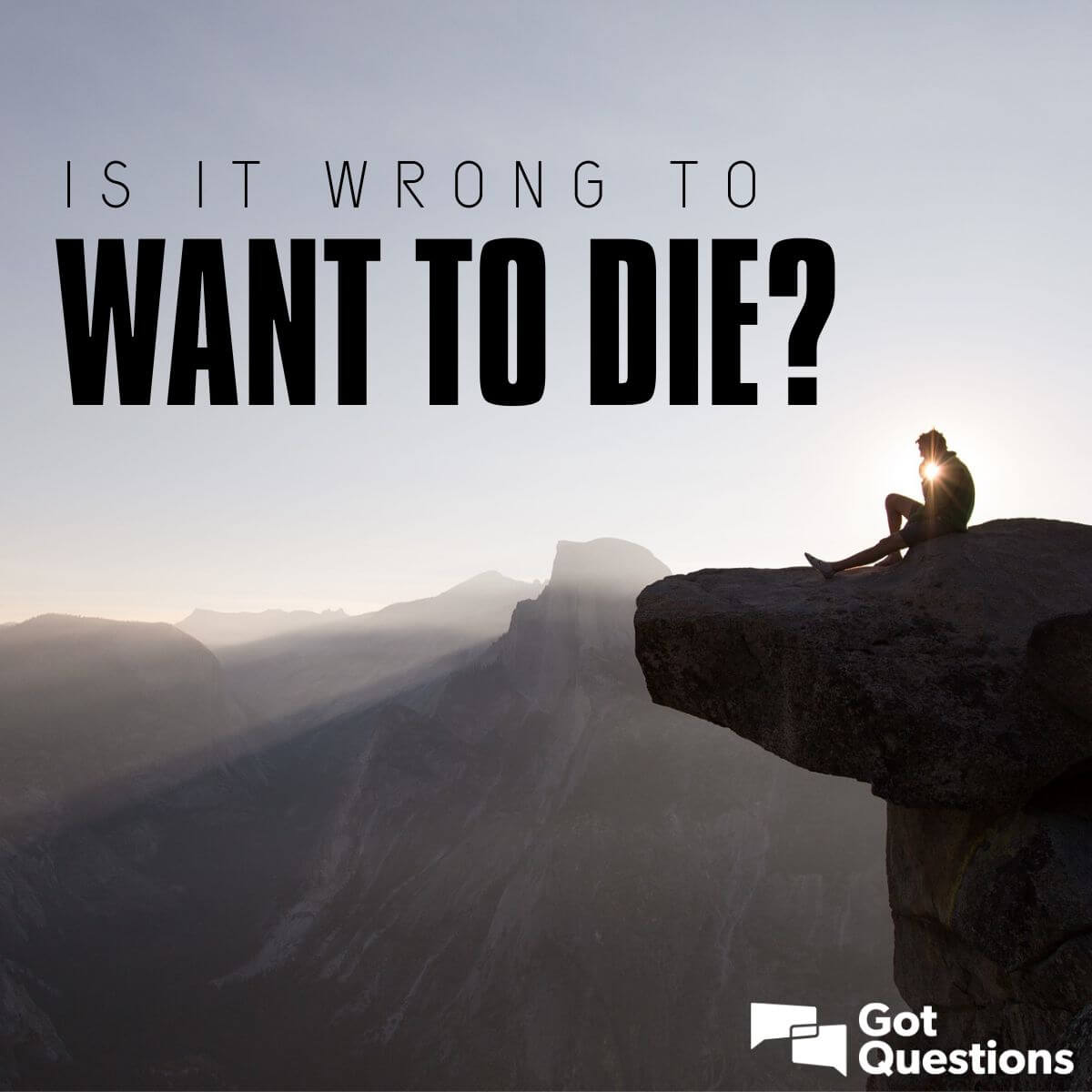 Is it wrong to want to die? | GotQuestions.org