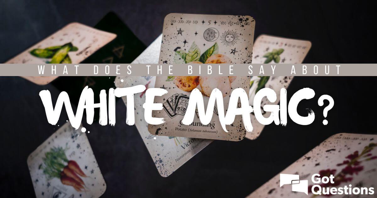 what does the bible say about white magic?