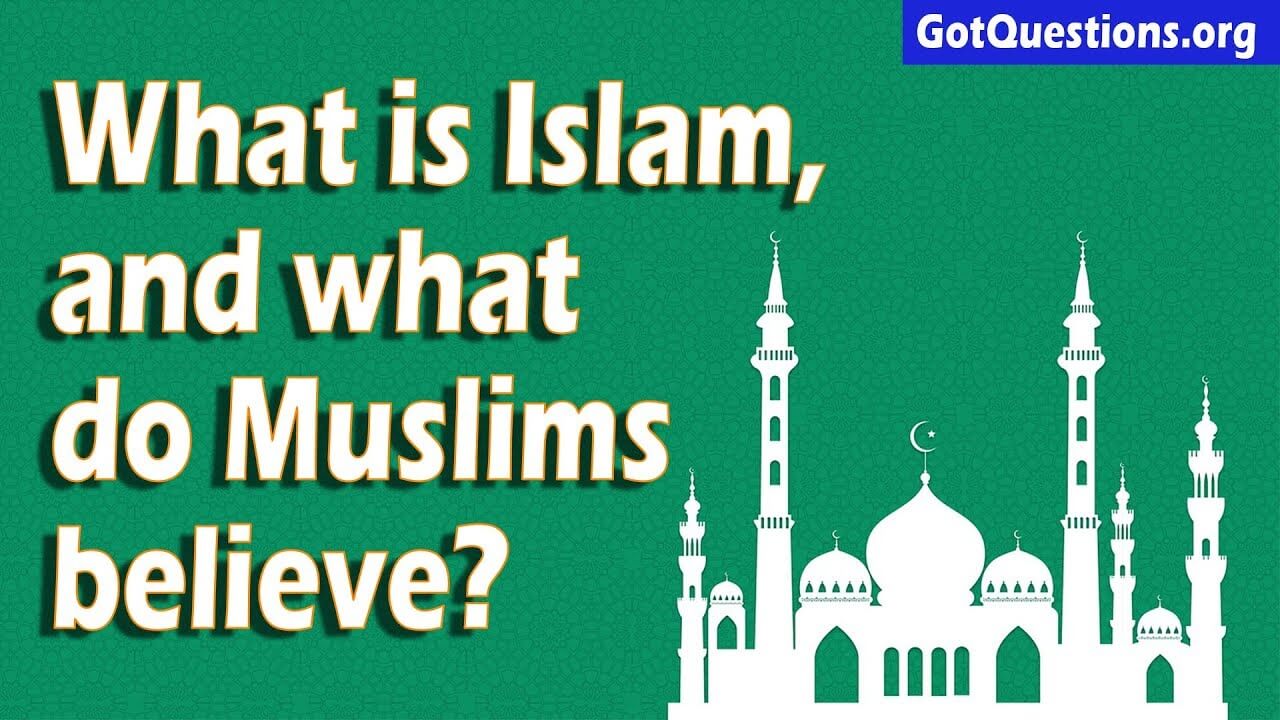 What is Islam, and what do Muslims believe?