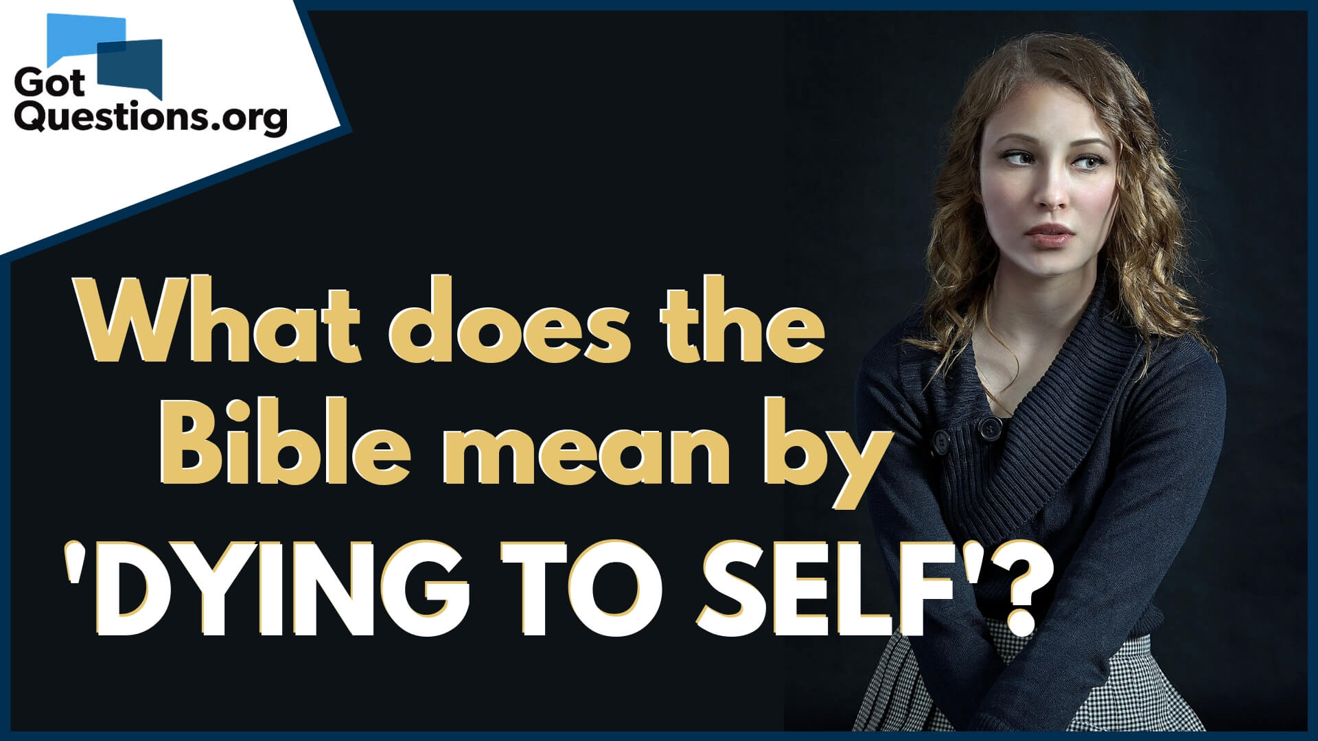 What Does The Bible Mean By Dying To Self Gotquestions Org