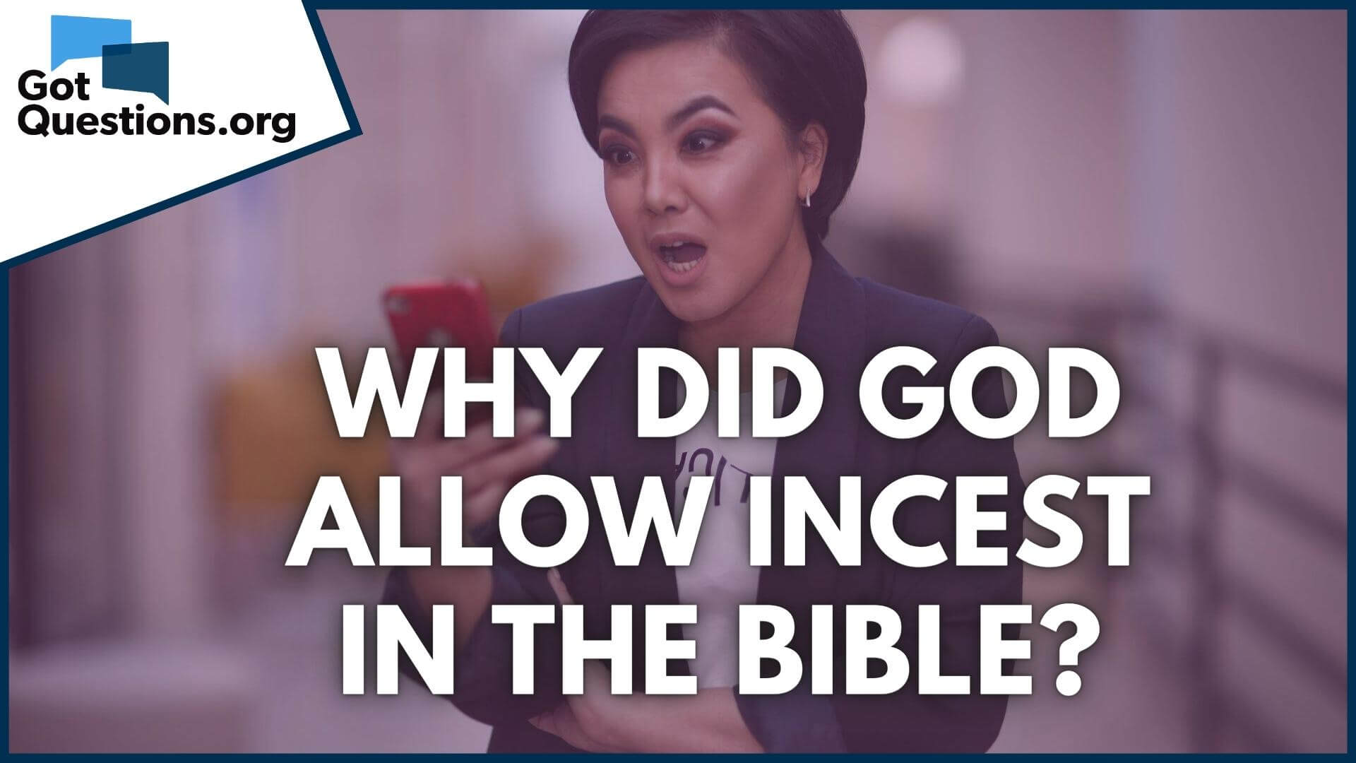 Why did God allow incest in the Bible? GotQuestions picture photo