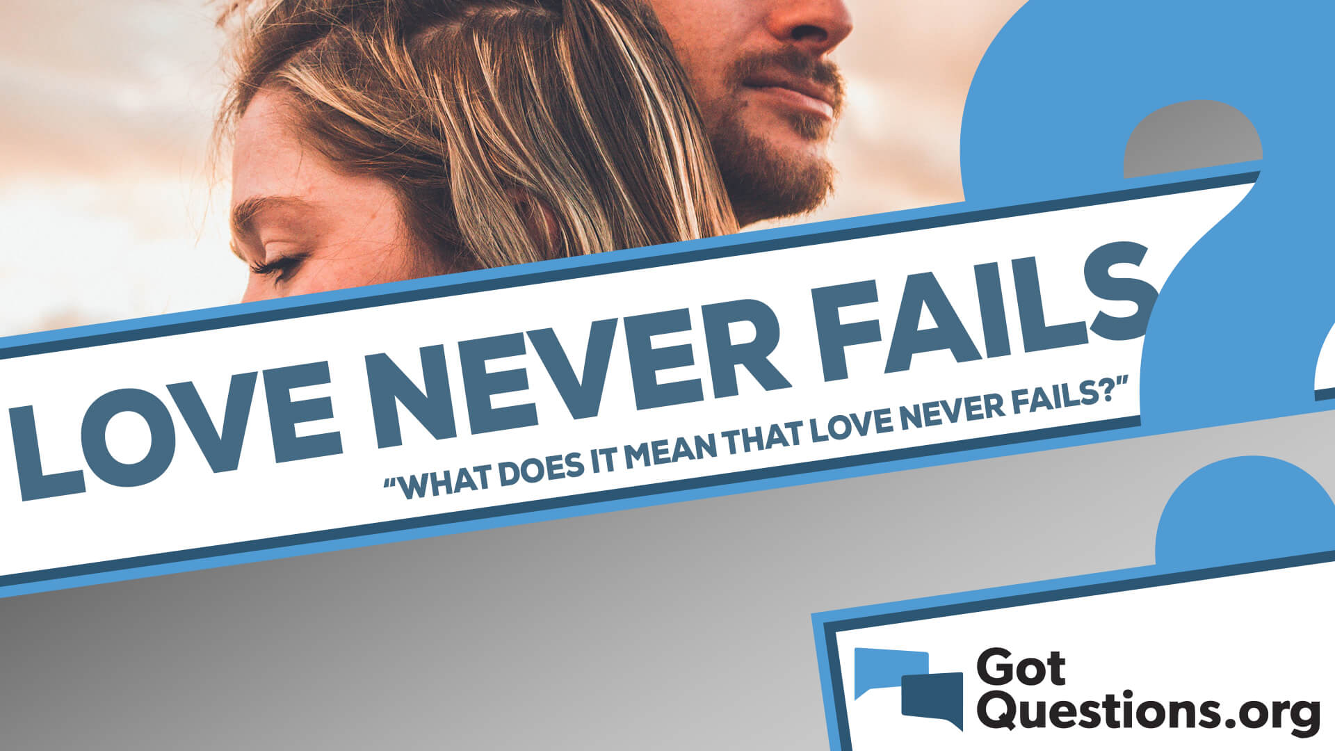 What Does “Love Never Fails” Mean? Bible Verse Explained