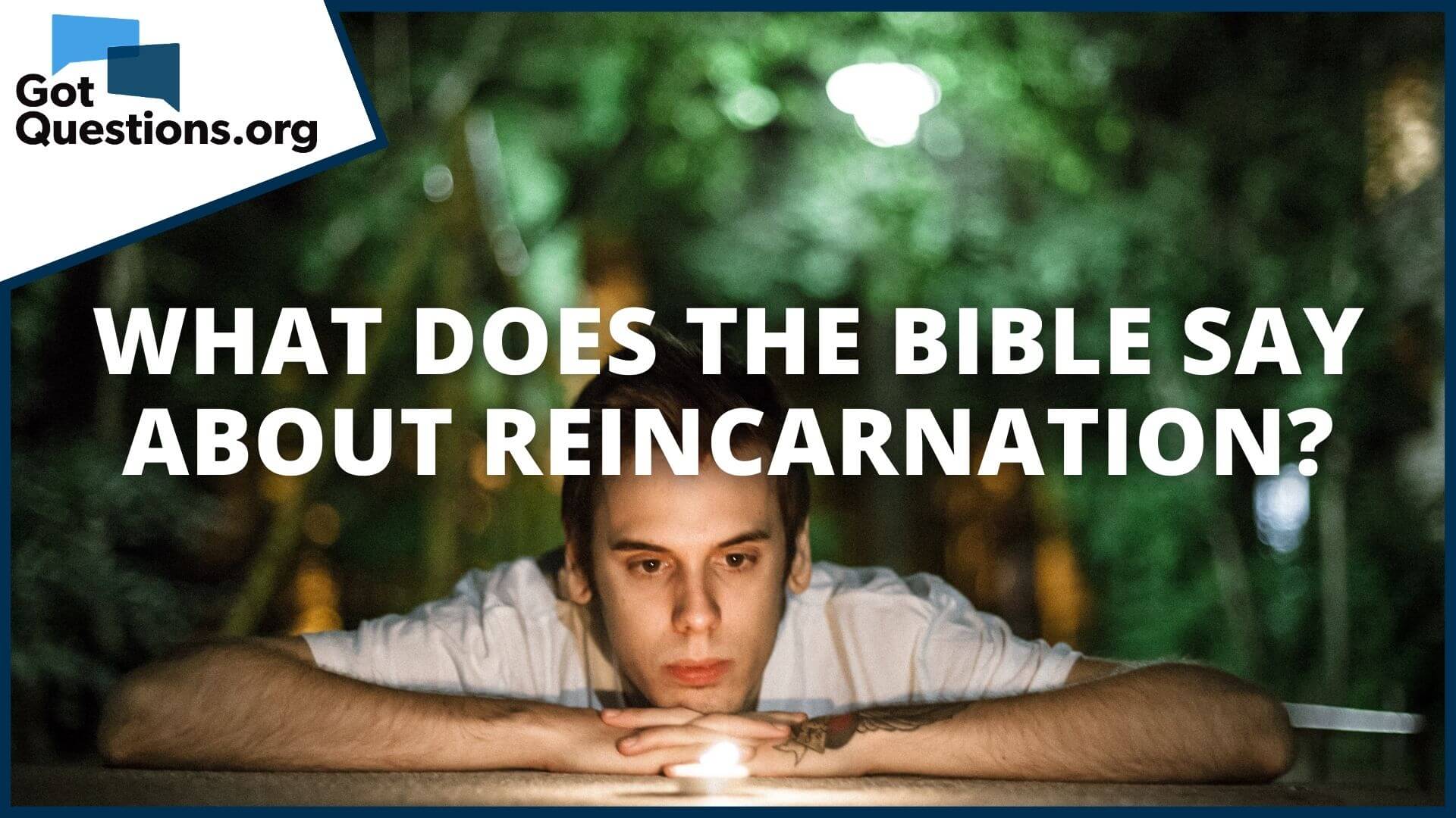 What does the Bible say about reincarnation? 