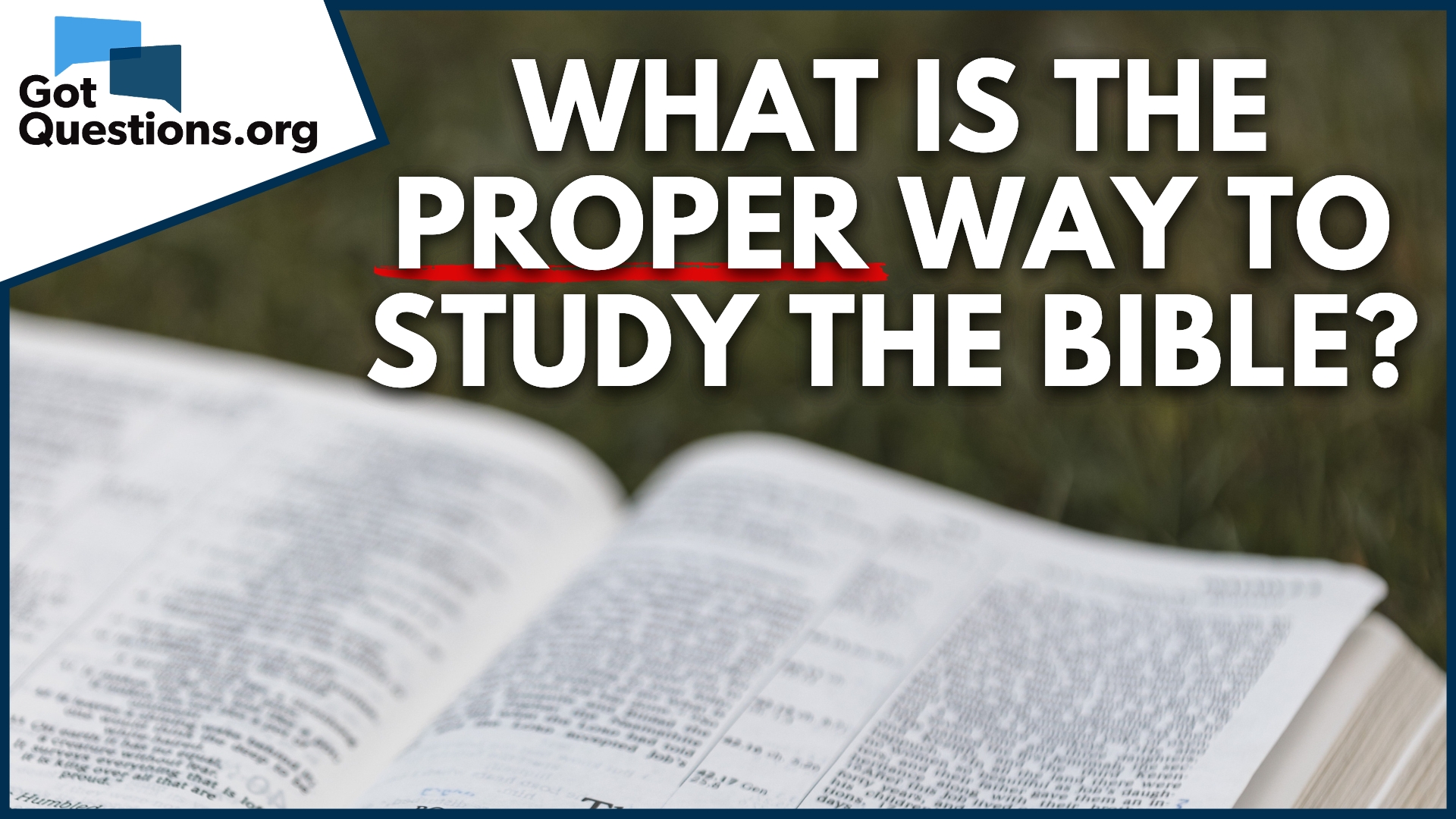 What is the proper way to study the Bible?